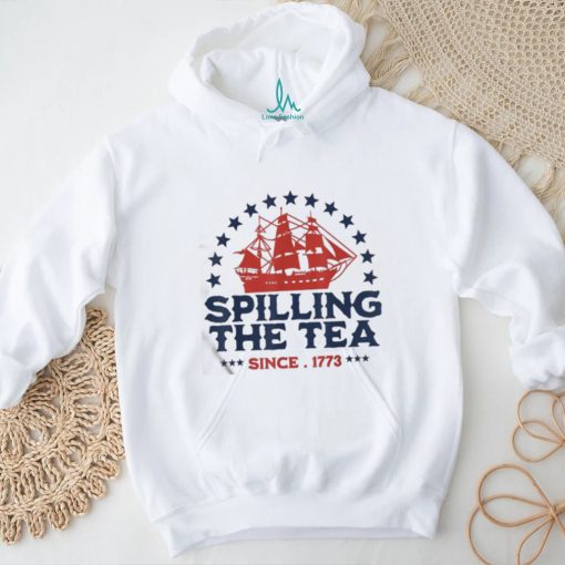 4th of july spilling the tea since 1773 fourth of july shirt Shirt