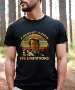 A Man’s Got To Know His Limitations Clint Eastwood T Shirt