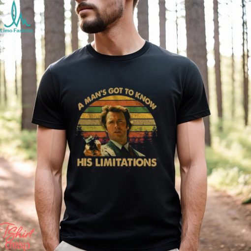 A Man’s Got To Know His Limitations Clint Eastwood T Shirt