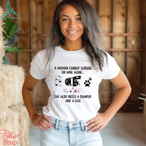 A Woman Cannot Survive On Wine Alone   She Also Needs A Camper And A Dog Classic T Shirt