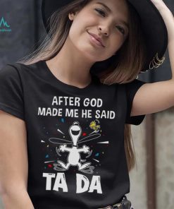 After God Made Me He Said Tada Snoopy T Shirt