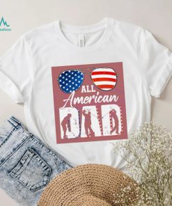 All American Dad 4th Of July shirt,hoodie, tanktop, sweater, longsleeve tee