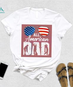 All American Dad 4th Of July shirt,hoodie, tanktop, sweater, longsleeve tee
