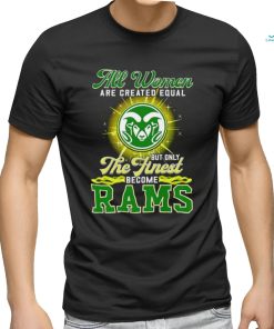 All women are created equal but only the finest become Colorado State Rams 2023 shirt