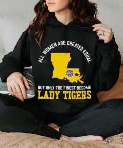 All women are created equal but only the finest become Lady Tiger State 2023 shirt