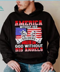 America Without Her Soldiers Would Be Like God Without His Angels Shirt