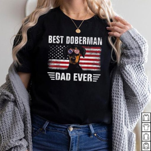 American Flag Best Doberman Dad Ever Dog Dad Shirt