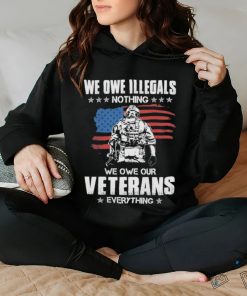 American Flag We Owe Illegals Nothing We Owe Our Veterans Everything Shirt