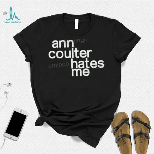 Ann Coulter Hates Me Hoodie shirt