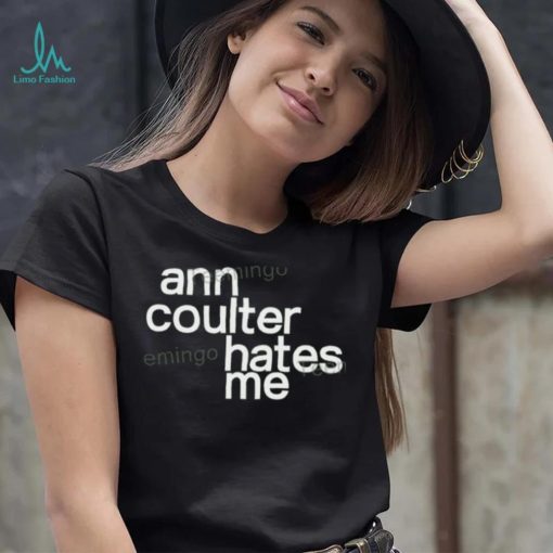 Ann Coulter Hates Me Hoodie shirt