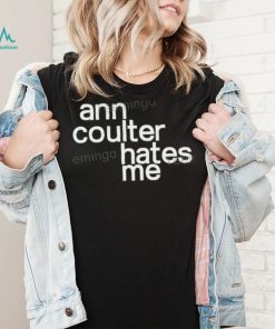 Ann Coulter Hates Me Hoodie shirt