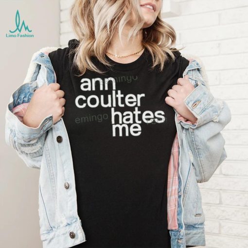 Ann Coulter Hates Me Hoodie shirt