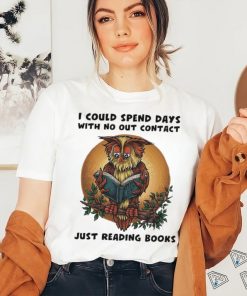Awesome owl I could spend days with no out contact just reading books shirt