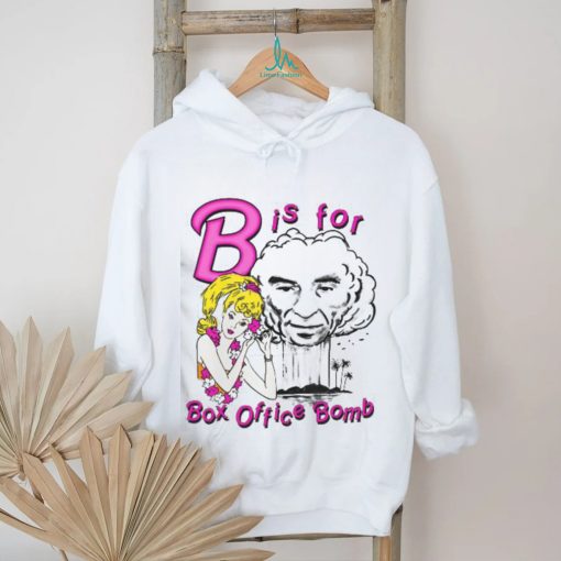 B Is For Box Office Bomb shirt