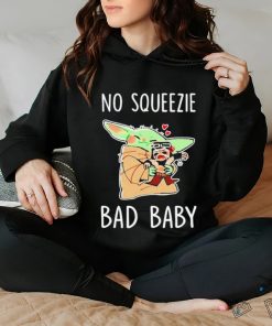 Baby Yoda No Squeezie Bad Baby Shirt