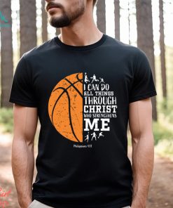 Basketball T shirt, I Can Do All things