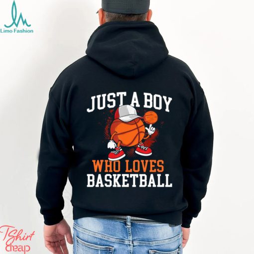 Basketball T shirt, Just A Boy Who Loves Basketball