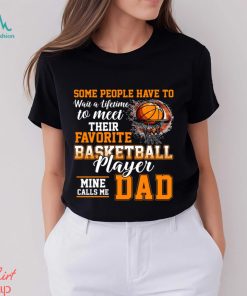 Basketball T shirt, Some People Have To Wait A Lifetime Meet Their Favorite Basketball