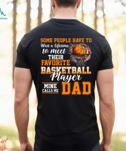 Basketball T shirt, Some People Have To Wait A Lifetime Meet Their Favorite Basketball