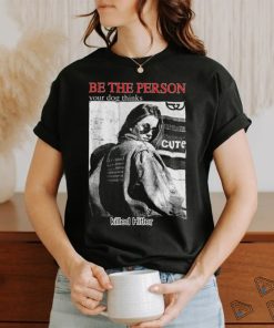 Be The Person Your Dog Thinks Killed Hitler shirt