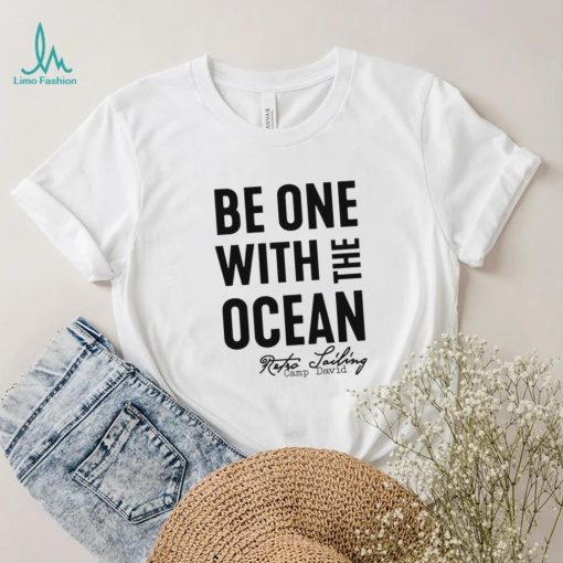 Be one with the ocean retro sailing camp david shirt