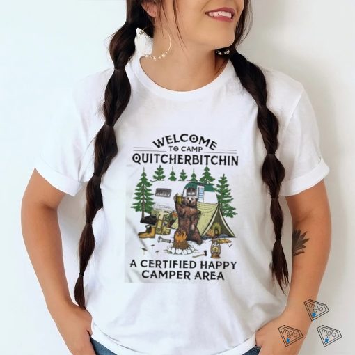 Bear Welcome To Camping Quitcherbitchin A Certified Happy Camper Area Shirt