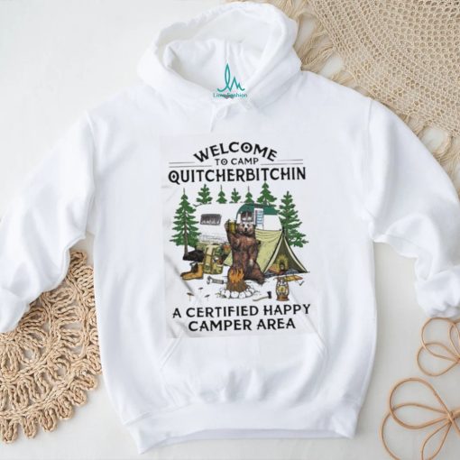 Bear Welcome To Camping Quitcherbitchin A Certified Happy Camper Area Shirt