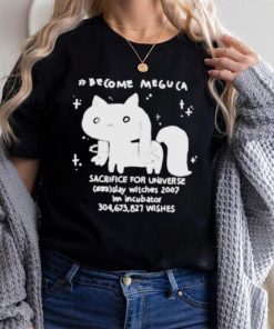 Become meguca sacrifice for universe slay witches 2007 I’m incubator 304.673.827 wishes shirt