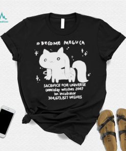 Become meguca sacrifice for universe slay witches 2007 I’m incubator 304.673.827 wishes shirt