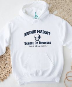 Bernie Madoff School Of Business Fake It 'Til You Make It Hoodie Sweatshirt