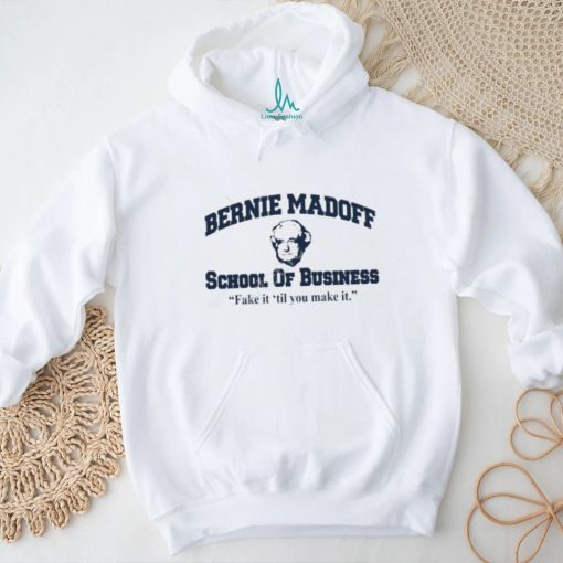 Bernie Madoff School Of Business Fake It ‘Til You Make It Hoodie Sweatshirt