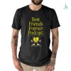Best Friends Forever Podcast heart shirt