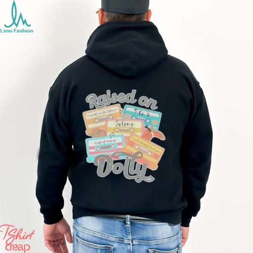 Best Song Music Raised On Dolly Shirt