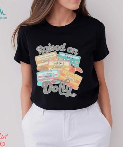 Best Song Music Raised On Dolly Shirt