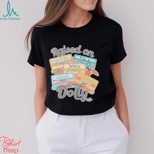 Best Song Music Raised On Dolly Shirt