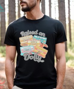 Best Song Music Raised On Dolly Shirt