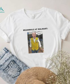 Biden Meanwhile At Walmart Welcome To Target Shirt