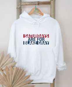 Blake Gray Saturdays Shirt, hoodie, sweater, long sleeve and tank top Blake Gray Saturdays Shirt