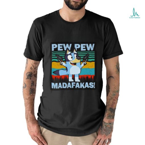 Bluey Pew Pew Madafakas T Shirt