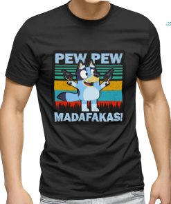 Bluey Pew Pew Madafakas T Shirt