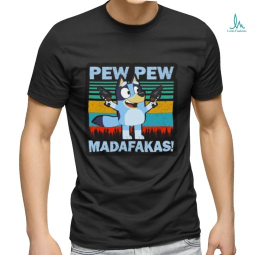 Bluey Pew Pew Madafakas T Shirt