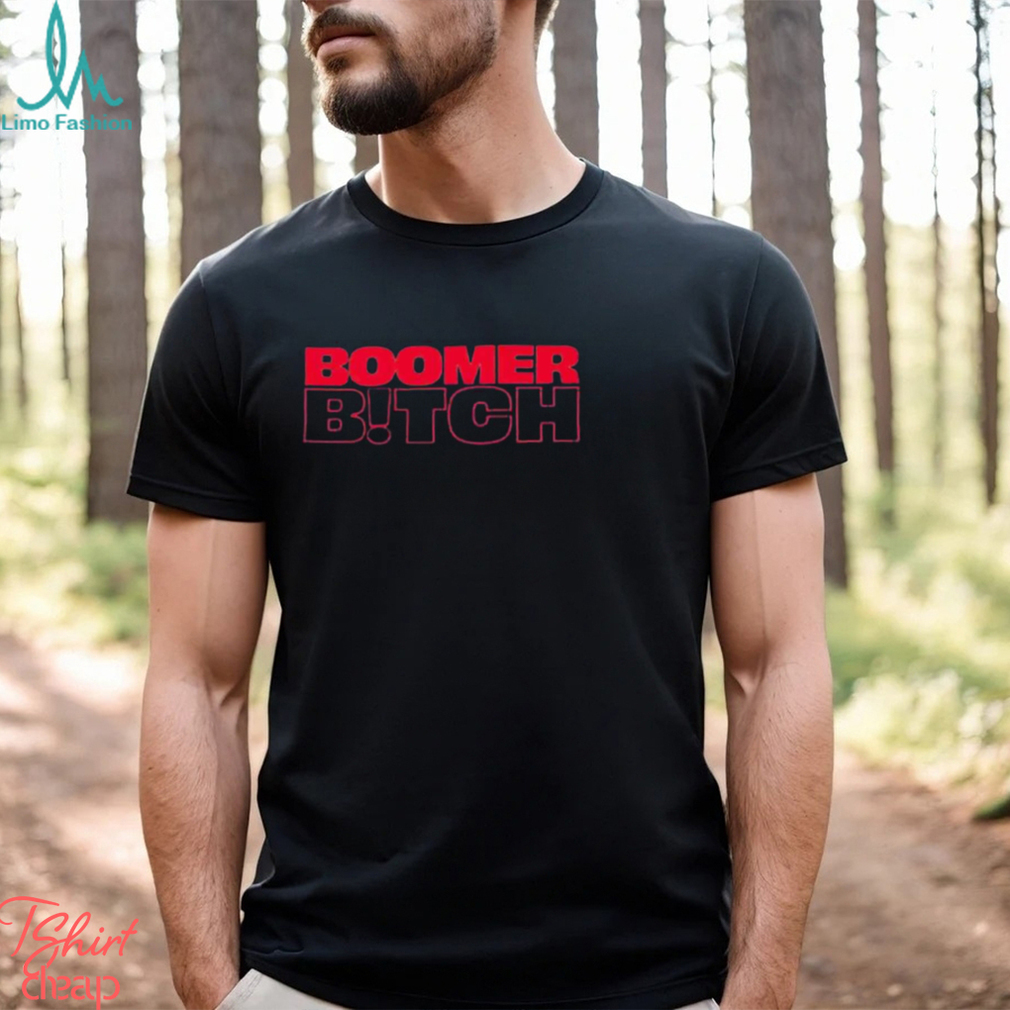 Boomer bitch Shirt Boomer bitch Shirt