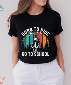 Born To Ride Forced To Go To School