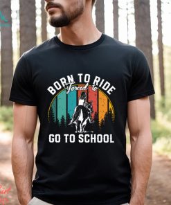 Born To Ride Forced To Go To School