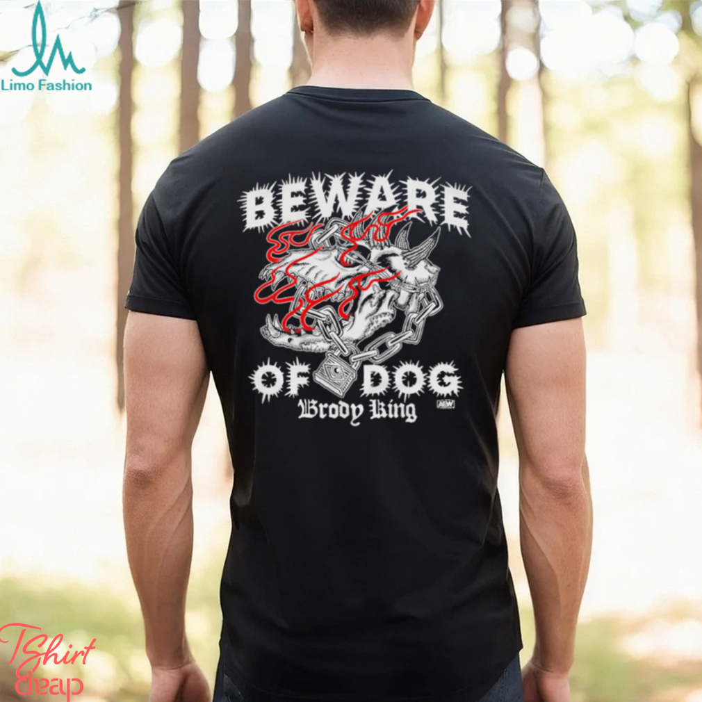 Brody King Beware Of Dog Shirt Brody King Beware Of Dog Shirt