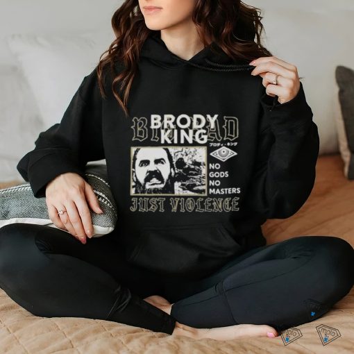 Brody king big bad brody king no gods no masters just violence T shirts