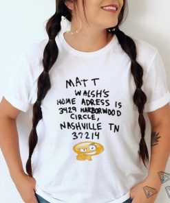 Brook Pridemore Matt Walsh's Home Adress Is 3429 Harborwood Circle Nashville Tn 37214 Shirt