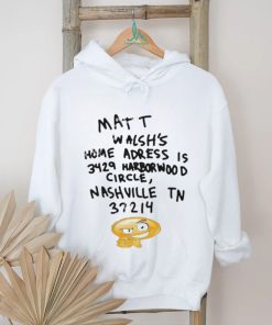 Brook Pridemore Matt Walsh's Home Adress Is 3429 Harborwood Circle Nashville Tn 37214 Shirt
