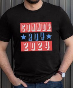 CONNOR ROY FOR PRESIDENT 2024 SHIRT