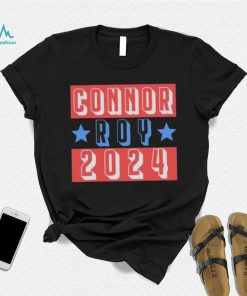 CONNOR ROY FOR PRESIDENT 2024 SHIRT